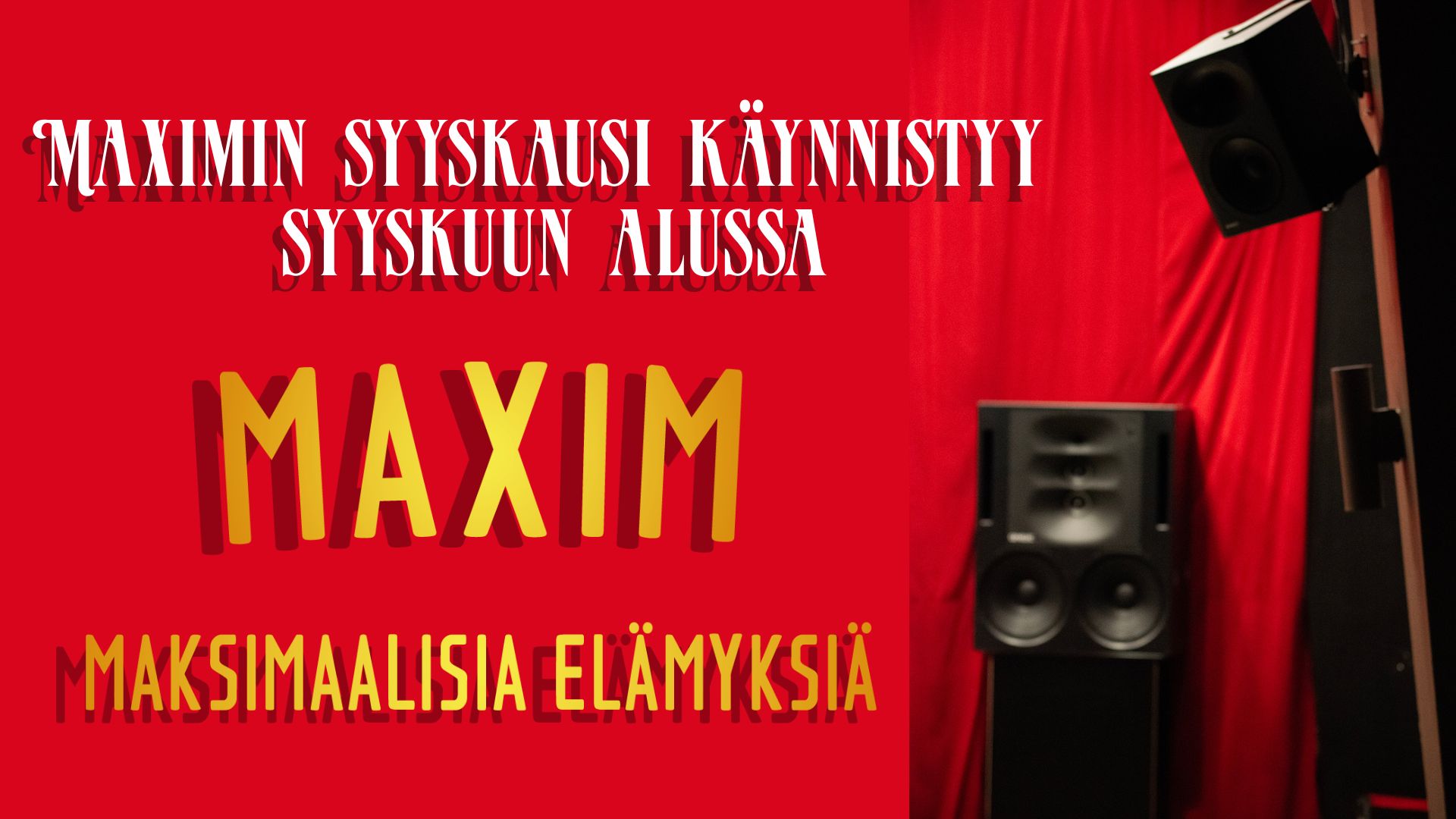 Maximin syyskausi on täynnä maksimaalisia elämyksiä
